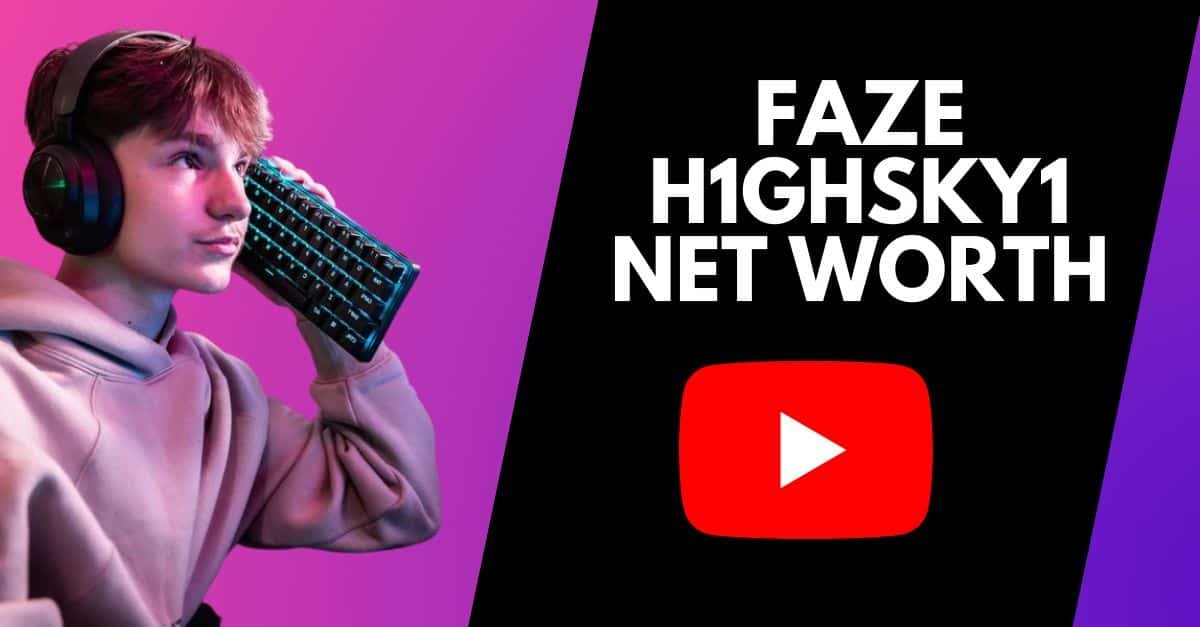 FaZe H1ghSky1 net worth