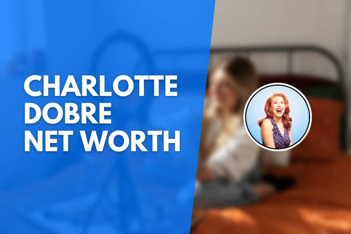 Charlotte Dobre Net Worth