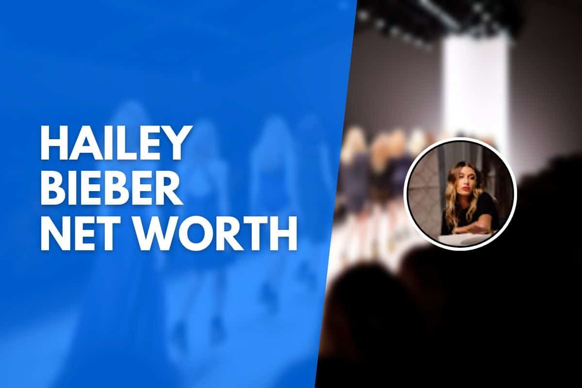 Hailey Rhode Bieber Net Worth