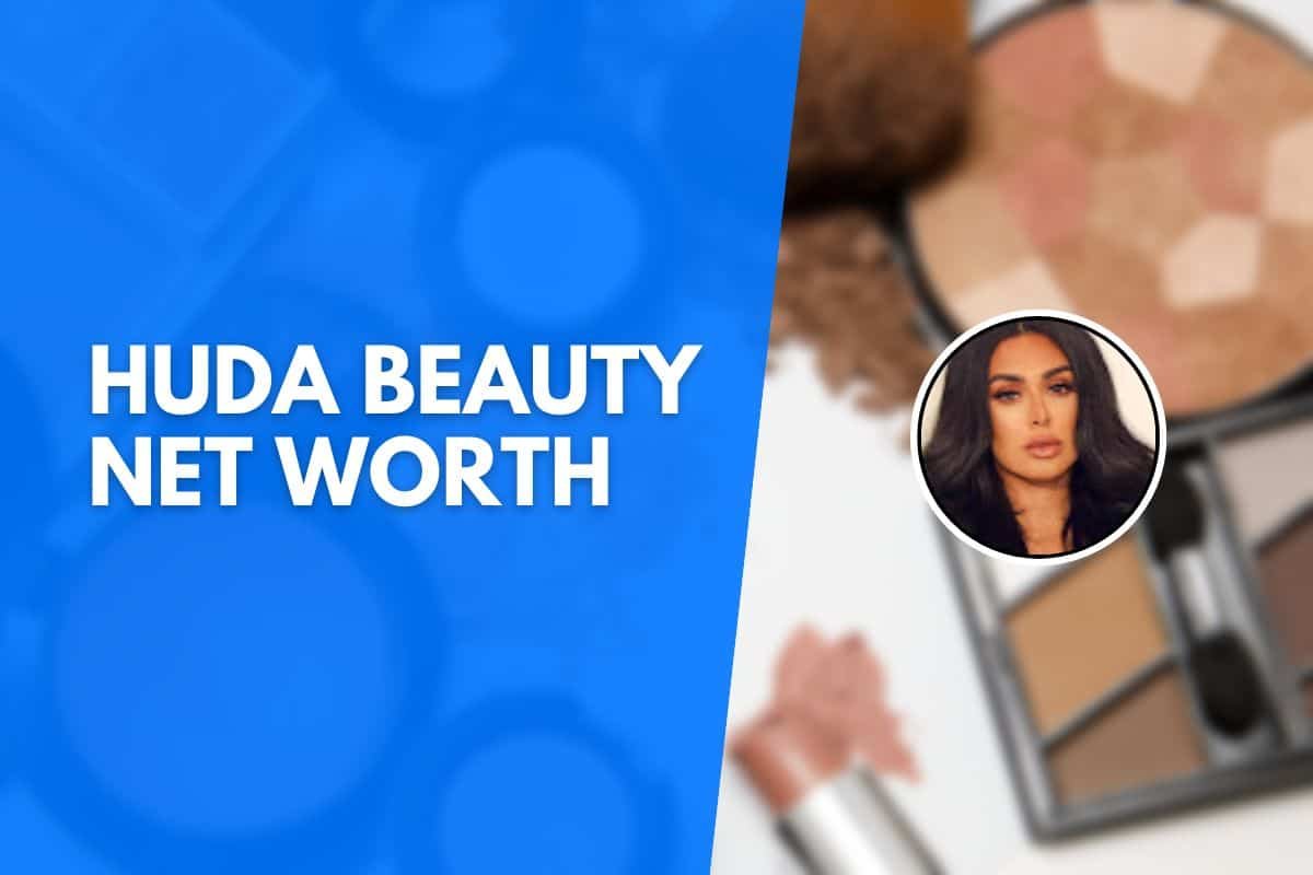 Huda Beauty Net Worth